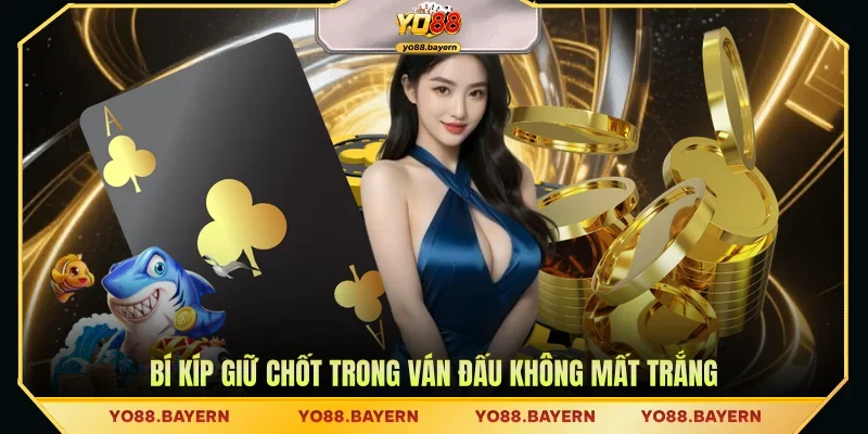 Bí kíp giữ chốt trong ván đấu không mất trắng