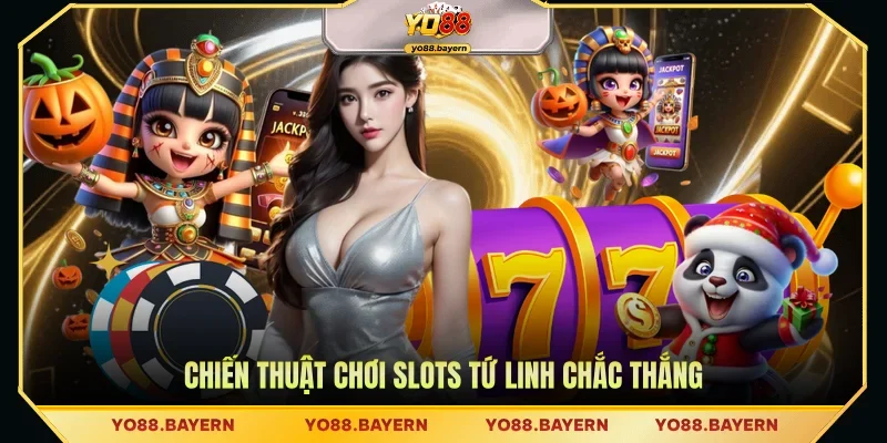 Chiến thuật chơi slots Tứ Linh chắc thắng