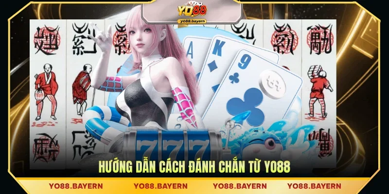 Hướng dẫn cách đánh Chắn từ YO88