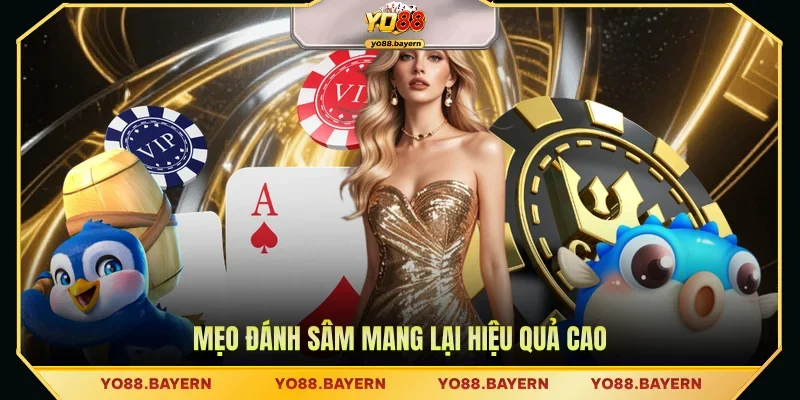 Mẹo đánh Sâm mang lại hiệu quả cao