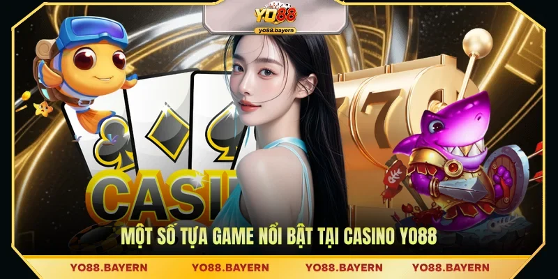 Một số tựa game nổi bật tại casino YO88