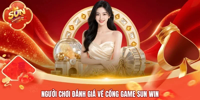 Người chơi đánh giá về cổng game SUN WIN