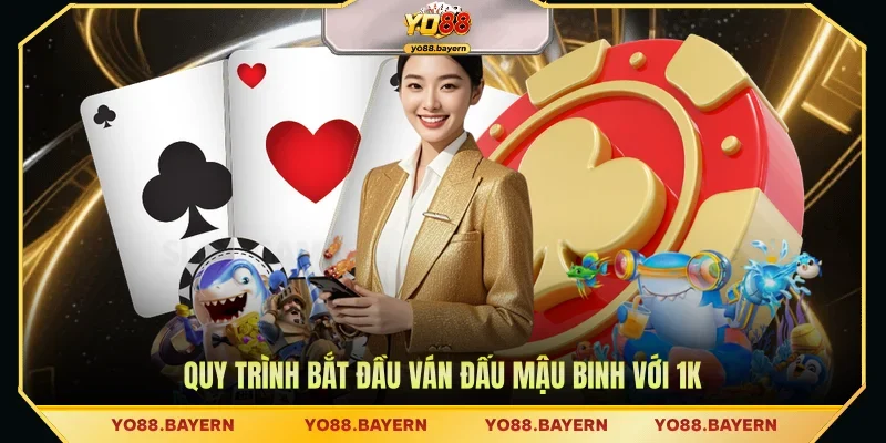 Quy trình bắt đầu ván đấu Mậu Binh với 1K