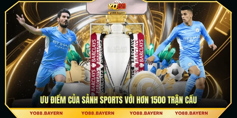 Ưu điểm của sảnh sports với hơn 1500 trận cầu