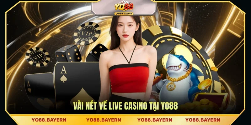 Vài nét về live casino tại YO88